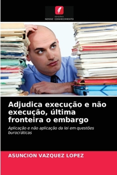 Paperback Adjudica execução e não execução, última fronteira o embargo [Portuguese] Book