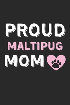 Proud Maltipug Mom: Lined Journal, 120 Pages, 6 x 9, Maltipug Dog Mom Gift Idea, Black Matte Finish (Proud Maltipug Mom Journal)