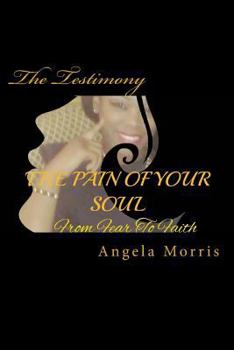 Paperback The Pain Of Your Soul: From Fear to Faith Book