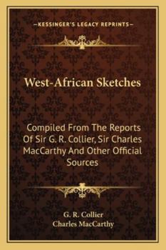 Paperback West-African Sketches: Compiled From The Reports Of Sir G. R. Collier, Sir Charles MacCarthy And Other Official Sources Book