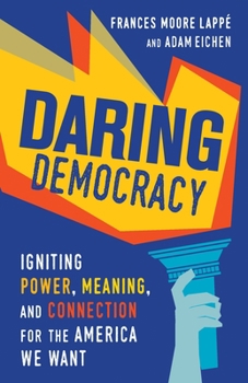 Paperback Daring Democracy: Igniting Power, Meaning, and Connection for the America We Want Book