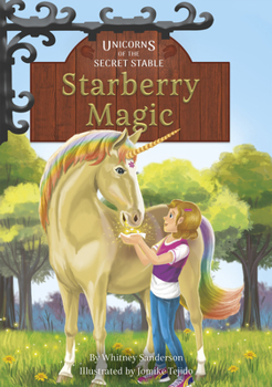 Starberry Magic: Book 6 - Book #6 of the Unicorns of the Secret Stable