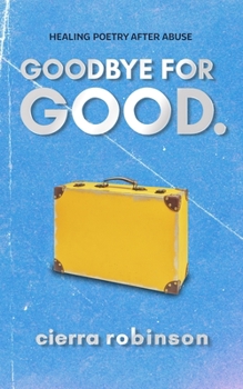 Paperback Goodbye for Good.: Healing Poetry After Abuse Book
