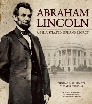 Hardcover Abraham Lincoln: An Illustrated Life and Legacy [With Removable Facsimile Documents] Book