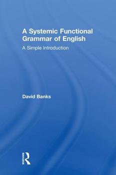 Hardcover A Systemic Functional Grammar of English: A Simple Introduction Book