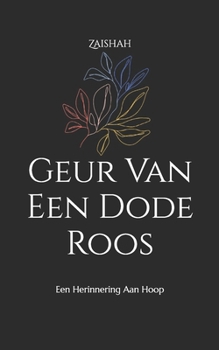 Paperback Geur Van Een Dode Roos: Een Herinnering Aan Hoop [Dutch] Book