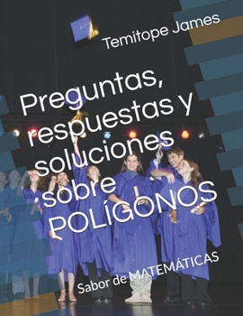 Paperback Preguntas, respuestas y soluciones sobre POLÍGONOS: Sabor de MATEMÁTICAS [Spanish] Book
