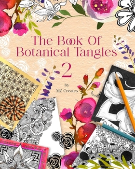 Paperback The Book of Botanical Tangles 2: Learn Tangles and Line Drawings to Create Your own Botanical Art Book