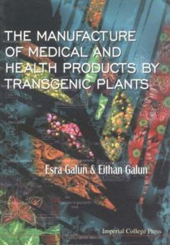 Paperback Manufacture of Medical and Health Products by Transgenic Plants Book