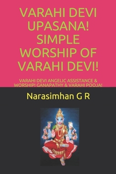 Paperback Varahi Devi Upasana! Simple Worship of Varahi Devi!: Varahi Devi Angelic Assistance & Worship! Ganapathy & Varahi Pooja! Book