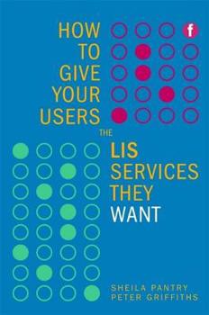 Paperback How to Give Your Users the LIS Services They Want Book