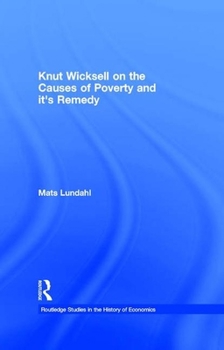 Knut Wicksell on Poverty (Routledge Studies in the History of Economics)