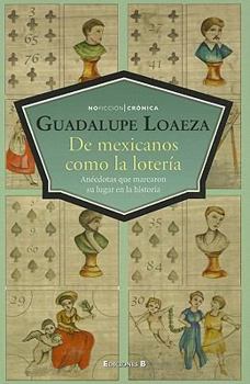 Paperback De Mexicanos, Como la Loteria: Anecdotas Que Marcan su Lugar en la Historia [Spanish] Book