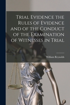 Paperback Trial Evidence the Rules of Evidence and of the Conduct of the Examination of Witnesses in Trial Book