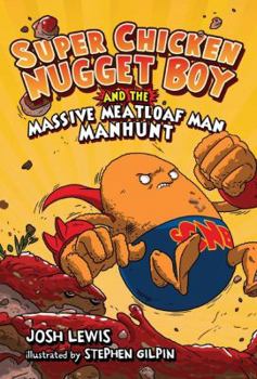 Paperback Super Chicken Nugget Boy and the Massive Meatloaf Man Manhunt Book