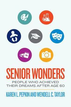 Senior Wonders: People Who Achieved Their Dreams After Age 60