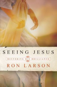 Paperback Seeing Jesus: Restoring His Brilliance Book