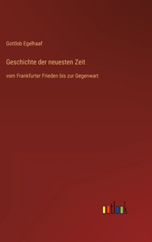 Hardcover Geschichte der neuesten Zeit: vom Frankfurter Frieden bis zur Gegenwart [German] Book