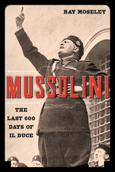 Paperback Mussolini: The Last 600 Days of Il Duce Book