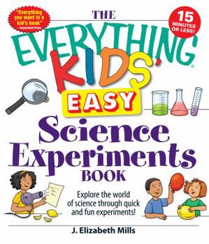 Paperback The Everything Kids' Easy Science Experiments Book: Explore the World of Science Through Quick and Fun Experiments! Book