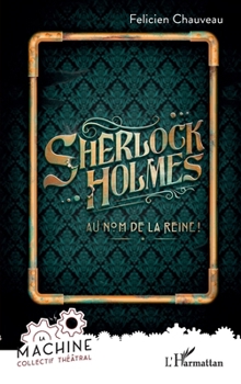 Sherlock Holmes: Au nom de la reine ! (Collectif La Machine) (French Edition)