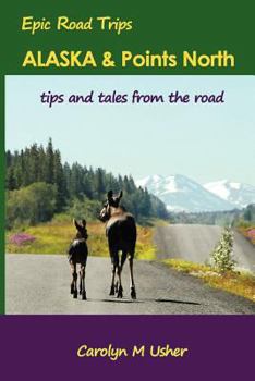 Paperback Alaska & Points North: tips and tales from the road Book