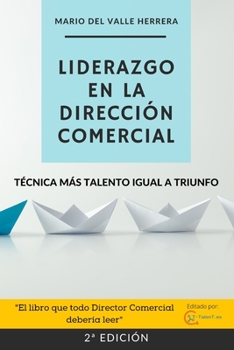 Paperback Liderazgo en la Dirección Comercial.: Técnica más Talento igual a Triunfo [Spanish] Book