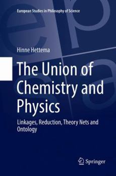Paperback The Union of Chemistry and Physics: Linkages, Reduction, Theory Nets and Ontology Book