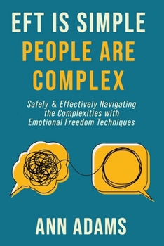 Paperback EFT is Simple; People are Complex: Safely and Effectively Navigating the Complexities with Emotional Freedom Techniques Book