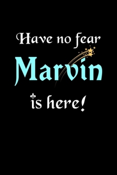 Have No Fear, Marvin Is Here: Personalized Name Journal Notebook Blank Lined Customized Diary Planner Gifts