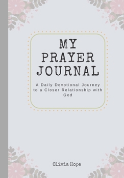 Paperback My Prayer Journal: A Daily Devotional Journey to a Closer Relationship with God. - Softcover - 150 pages Book