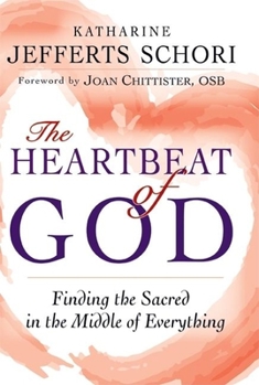 Hardcover The Heartbeat of God: Finding the Sacred in the Middle of Everything Book