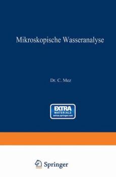 Paperback Mikroskopische Wasseranalyse: Anleitung Zur Untersuchung Des Wassers Mit Besonderer Berücksichtigung Von Trink- Und Abwasser [German] Book