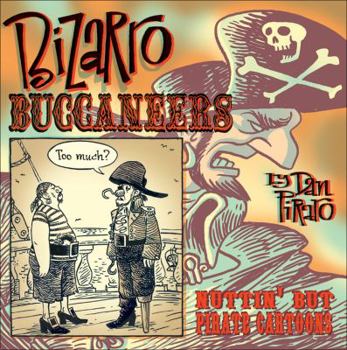 Hardcover Bizarro Buccaneers: Nuttin' But Pirate Cartoons Book
