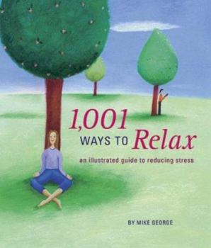 Paperback 1,001 Ways to Relax: An Illustrated Guide to Reducing Stress Book
