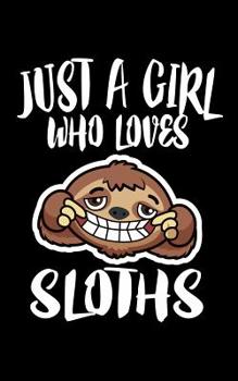 Paperback Just A Girl Who Loves Sloths: Animal Nature Collection Book