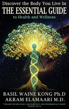 Discover the Body You Live In: The Essential Guide to Health and Wellness