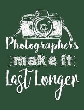 Photographers Make It Last Longer: Photography 2020 Weekly Planner (Jan 2020 to Dec 2020), Paperback 8.5 x 11, Photographer Calendar Schedule Organizer
