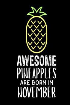 Paperback Awesome Pineapples Are Born In November: Funny Neon Pineapple Birthday Gift Notebook Book