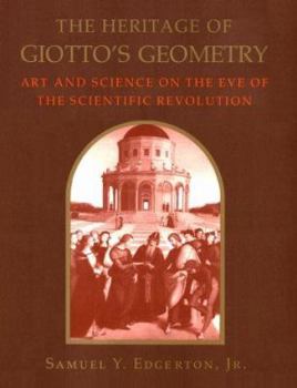 Paperback The Heritage of Giotto's Geometry: Art and Science on the Eve of Scientific Revolution Book