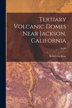 Paperback Tertiary Volcanic Domes Near Jackson, California; No.60 Book