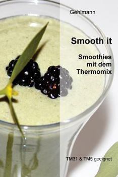 Paperback Smooth it!: zusatzfreie Smoothies mit dem Thermomix [German] Book