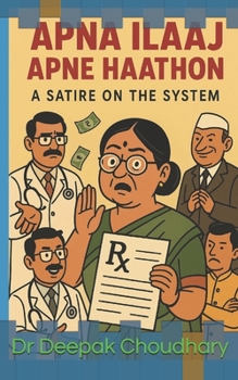 Apna Ilaaj Apne Haathon: A Satire on the System