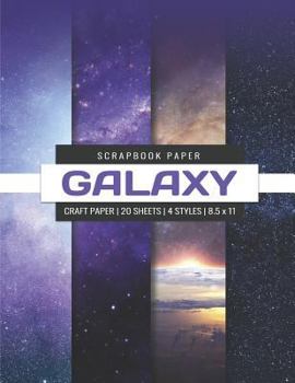 Galaxy Scrapbook Paper: Galaxy Craft Paper, Decorative Paper Pad, Designer Paper Pad For Scrapbooking, Printmaking, Origami DIY Craft Projects