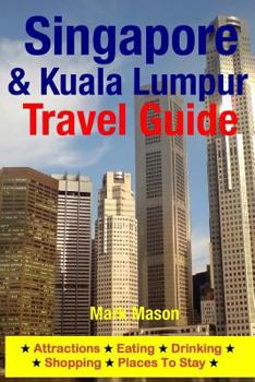 Paperback Singapore & Kuala Lumpur Travel Guide: Attractions, Eating, Drinking, Shopping & Places To Stay Book