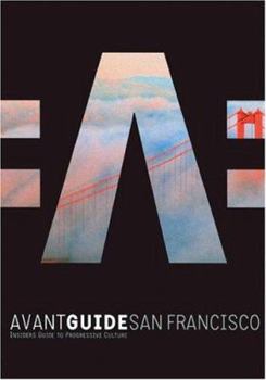 Paperback Avant Guide Sanfrancisco: Insiders Guide to Progressive Culture Book