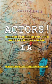 Paperback Actors! What You Need to Know Before Moving to LA Book