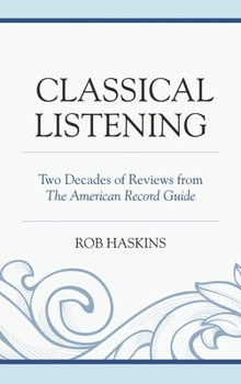 Hardcover Classical Listening: Two Decades of Reviews from The American Record Guide Book