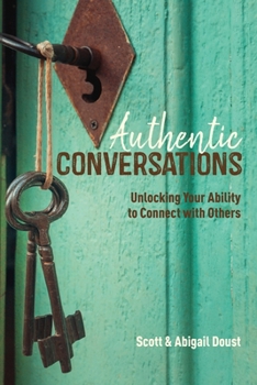 Paperback Authentic Conversations: Unlocking Your Ability to Connect with Others Book