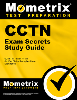 Paperback Cctn Exam Secrets Study Guide: Cctn Test Review for the Certified Clinical Transplant Nurse Examination Book